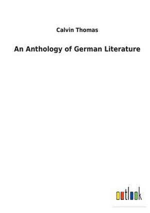 An Anthology of German Literature de Calvin Thomas