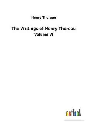 The Writings of Henry Thoreau de Henry Thoreau