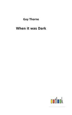 When It Was Dark de Guy Thorne