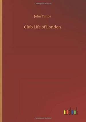 Club Life of London de John Timbs