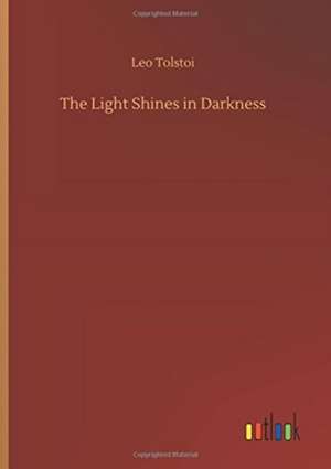 The Light Shines in Darkness de Leo Tolstoi