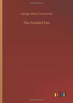 The Entailed Hat de George Alfred Townsend