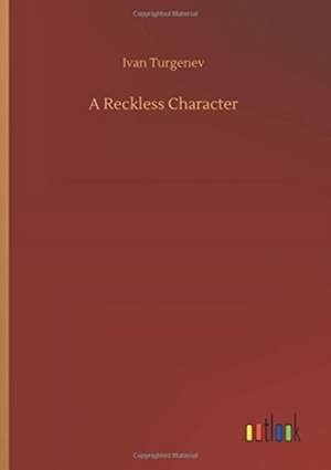 A Reckless Character de Ivan Turgenev