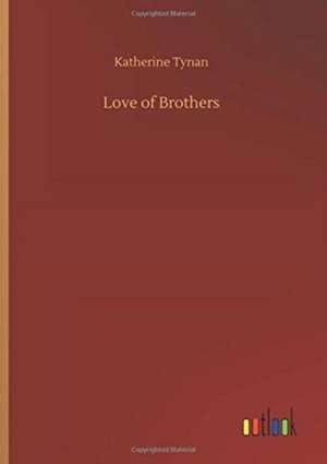 Love of Brothers de Katherine Tynan