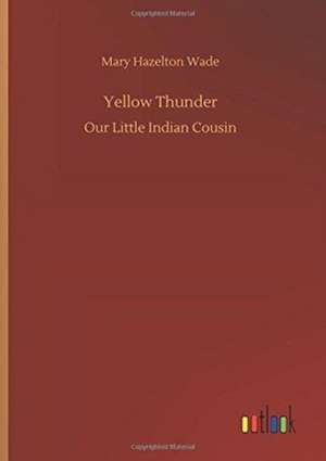 Yellow Thunder de Mary Hazelton Wade