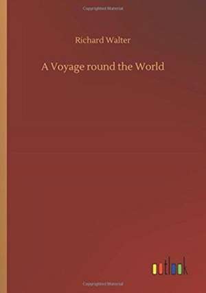 A Voyage round the World de Richard Walter