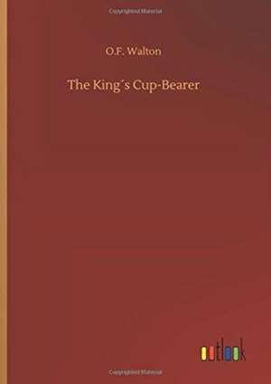 The King´s Cup-Bearer de O. F. Walton