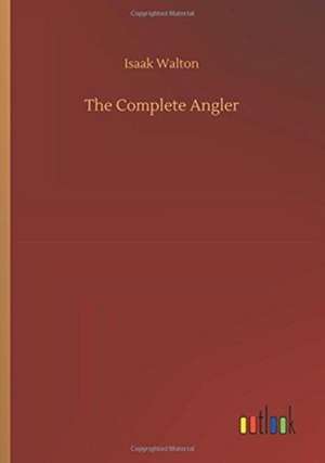 The Complete Angler de Isaak Walton