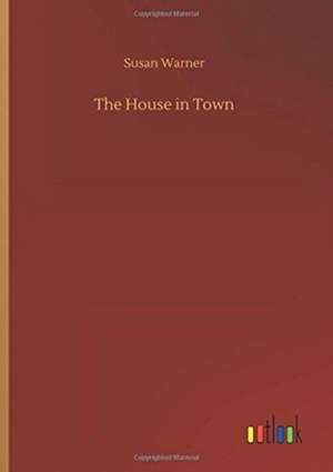 The House in Town de Susan Warner