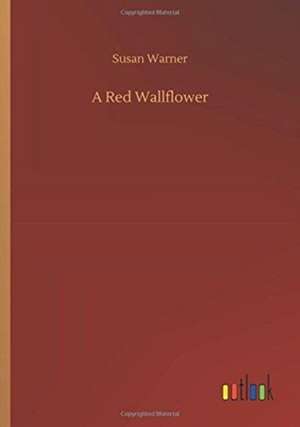 A Red Wallflower de Susan Warner