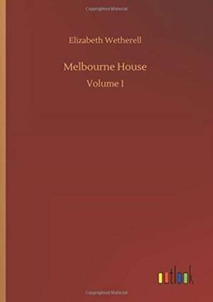 Wetherell, E: Melbourne House