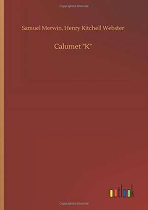 Calumet "K" de Samuel Webster Merwin