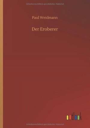 Der Eroberer de Paul Weidmann