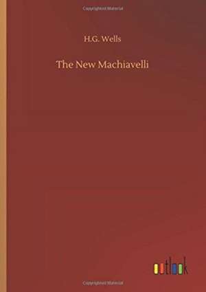 The New Machiavelli de H. G. Wells