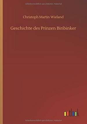 Geschichte des Prinzen Biribinker de Christoph Martin Wieland