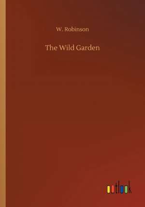 The Wild Garden de W. Robinson