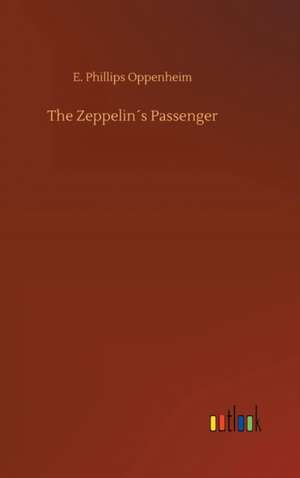 Oppenheim, E: Zeppelin´s Passenger