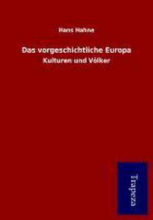 Das vorgeschichtliche Europa de Hans Hahne