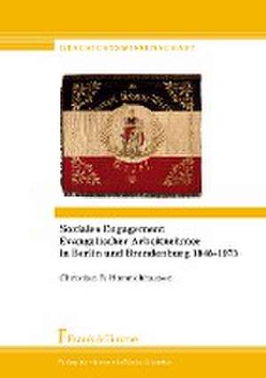 Soziales Engagement Evangelischer Arbeitnehmer in Berlin und Brandenburg 1848¿1973 de Christian R. Homrichhausen