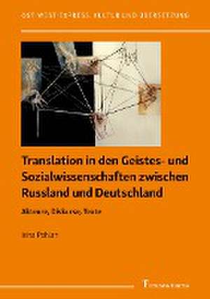 Translation in den Geistes- und Sozialwissenschaften zwischen Russland und Deutschland de Irina Pohlan