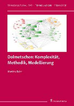 Dolmetschen: Komplexität, Methodik, Modellierung de Martina Behr