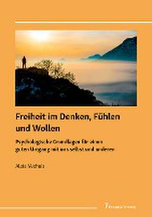 Freiheit im Denken, Fühlen und Wollen de Alois Michels