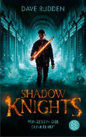 Shadow Knights - Prinzessin der Dunkelheit de Dave Rudden