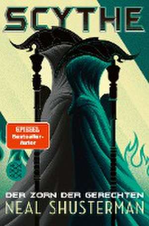 Scythe - Der Zorn der Gerechten de Neal Shusterman