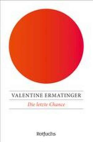 Die letzte Chance de Valentine Ermatinger