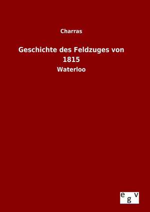 Geschichte Des Feldzuges Von 1815