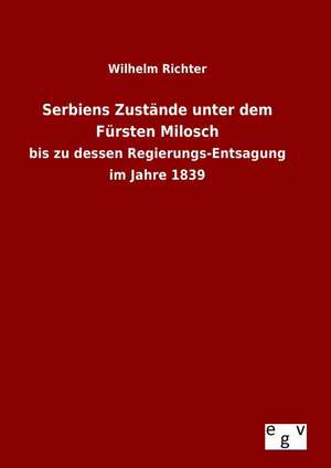 Serbiens Zustande Unter Dem Fursten Milosch