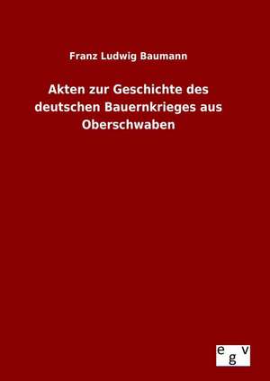 Akten Zur Geschichte Des Deutschen Bauernkrieges Aus Oberschwaben