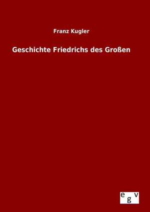 Geschichte Friedrichs Des Grossen