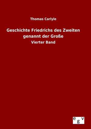 Geschichte Friedrichs Des Zweiten Genannt Der Grosse