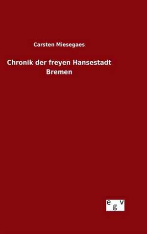 Chronik Der Freyen Hansestadt Bremen