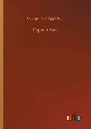 Captain Sam de George Cary Eggleston