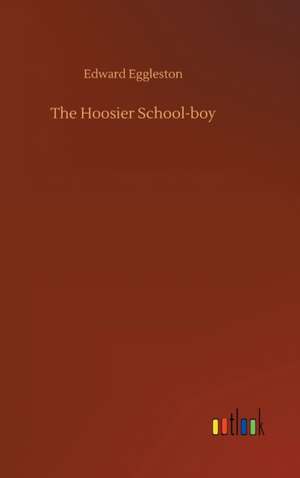 The Hoosier School-boy de Edward Eggleston