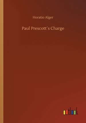 Paul Prescott´s Charge de Horatio Alger