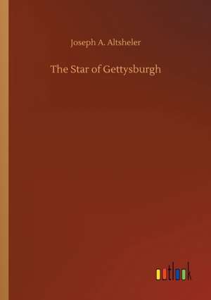 The Star of Gettysburgh de Joseph A. Altsheler