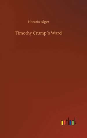 Timothy Crump´s Ward de Horatio Alger