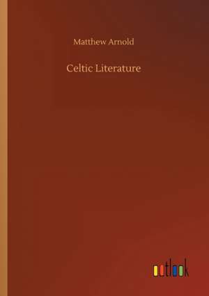 Celtic Literature de Matthew Arnold