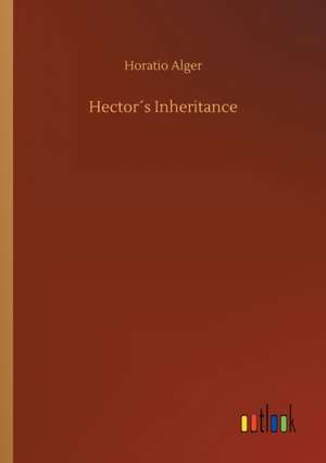 Hector´s Inheritance de Horatio Alger