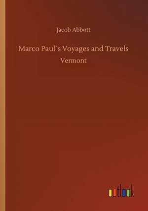 Marco Paul´s Voyages and Travels de Jacob Abbott