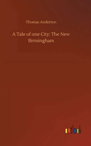 A Tale of one City: The New Birmingham de Thomas Anderton