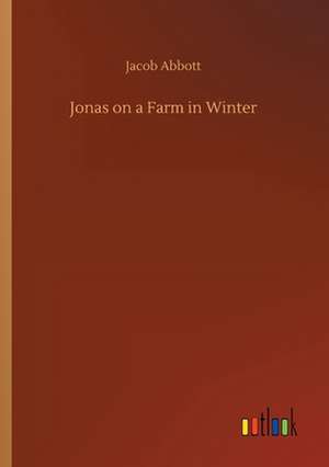 Jonas on a Farm in Winter de Jacob Abbott