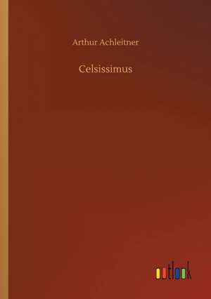 Celsissimus de Arthur Achleitner