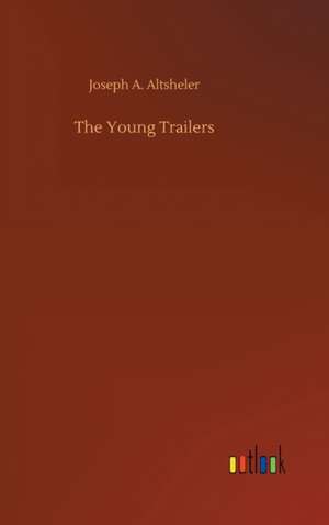 The Young Trailers de Joseph A. Altsheler