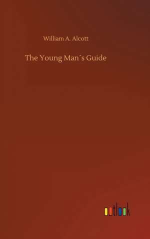 The Young Man´s Guide de William A. Alcott