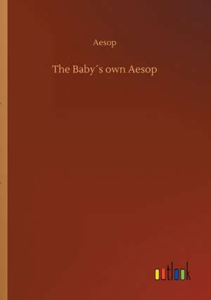 The Baby´s own Aesop de Aesop