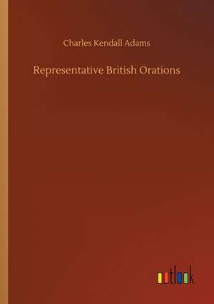 Representative British Orations de Charles Kendall Adams